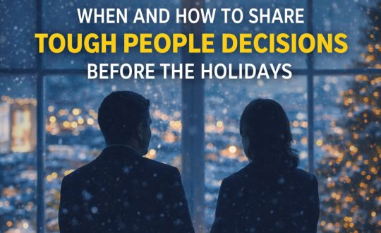 When and How to Share Tough People Decisions Before the Holidays